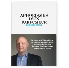 Aphorismes d'un parfumeur - Nez littérature Contrepoints Dominique Ropion